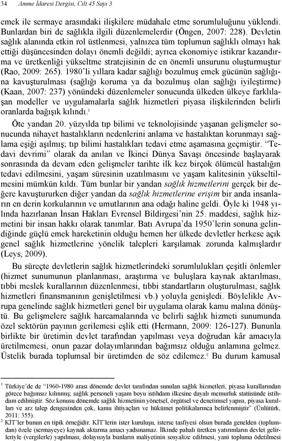 stratejisinin de en önemli unsurunu oluşturmuştur (Rao, 2009: 265).