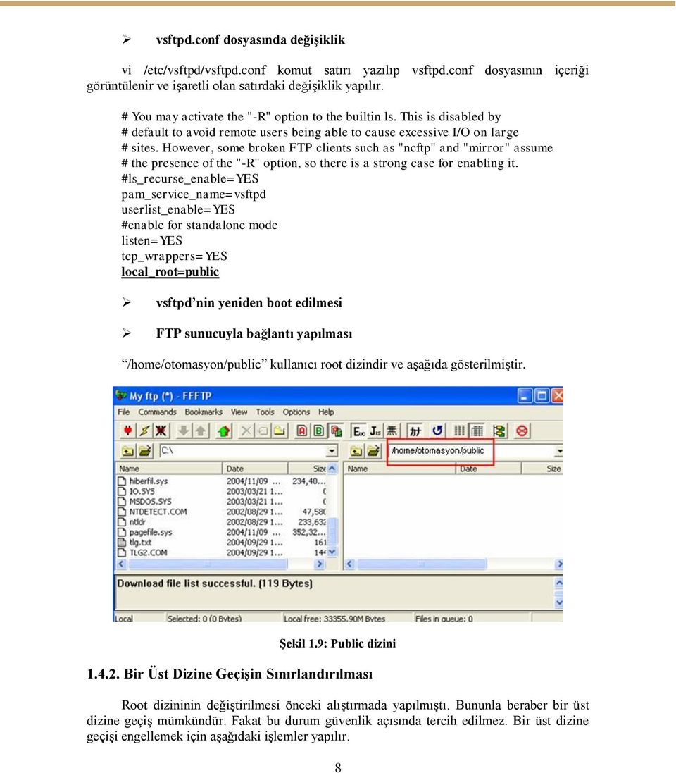 However, some broken FTP clients such as "ncftp" and "mirror" assume # the presence of the "-R" option, so there is a strong case for enabling it.