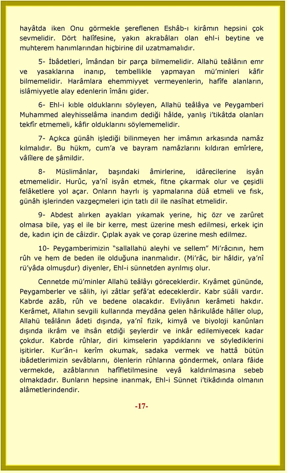 Harâmlara ehemmiyyet vermeyenlerin, hafîfe alanların, islâmiyyetle alay edenlerin îmânı gider.