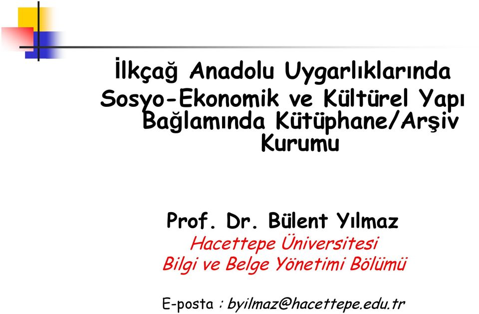 Dr. Bülent Yılmaz Hacettepe Üniversitesi Bilgi ve