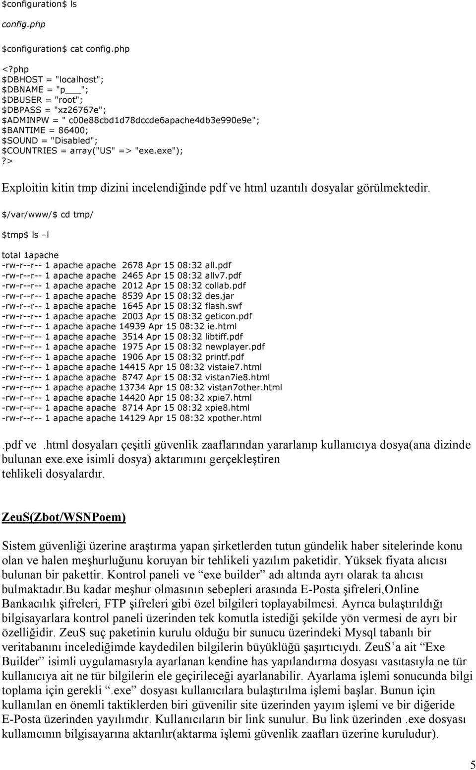 => "exe.exe");?> Exploitin kitin tmp dizini incelendiğinde pdf ve html uzantılı dosyalar görülmektedir. $/var/www/$ cd tmp/ $tmp$ ls l total 1apache -rw-r--r-- 1 apache apache 2678 Apr 15 08:32 all.