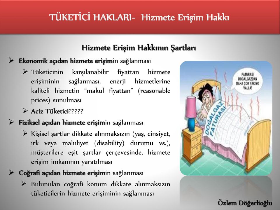 ???? Fiziksel açıdan hizmete erişimin sağlanması Kişisel şartlar dikkate alınmaksızın (yaş, cinsiyet, ırk veya maluliyet (disability) durumu vs.