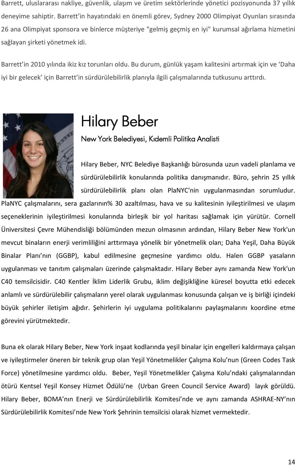 yönetmek idi. Barrett in 2010 yılında ikiz kız torunları oldu.