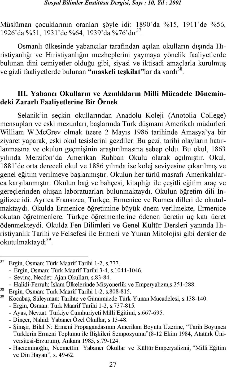 amaçlarla kurulmuş ve gizli faaliyetlerde bulunan maskeli teşkilat lar da vardõ 38. III.