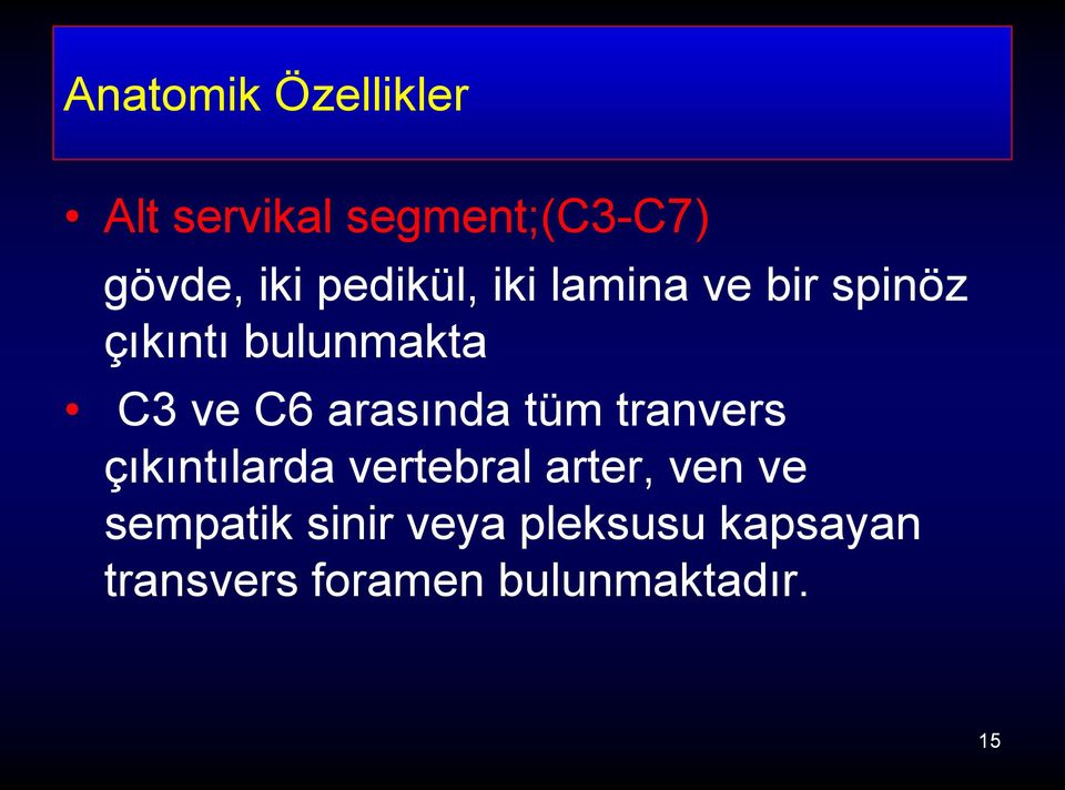 arasında tüm tranvers çıkıntılarda vertebral arter, ven ve