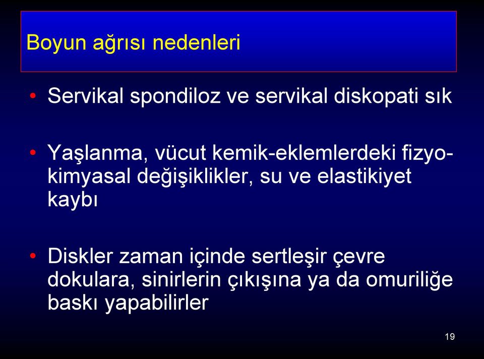 değişiklikler, su ve elastikiyet kaybı Diskler zaman içinde