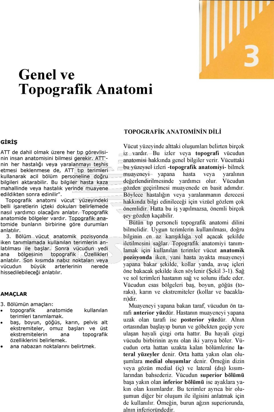 Bu bilgiler hasta kaza mahallinde veya hastalık yerinde muayene edildikten sonra edinilir".