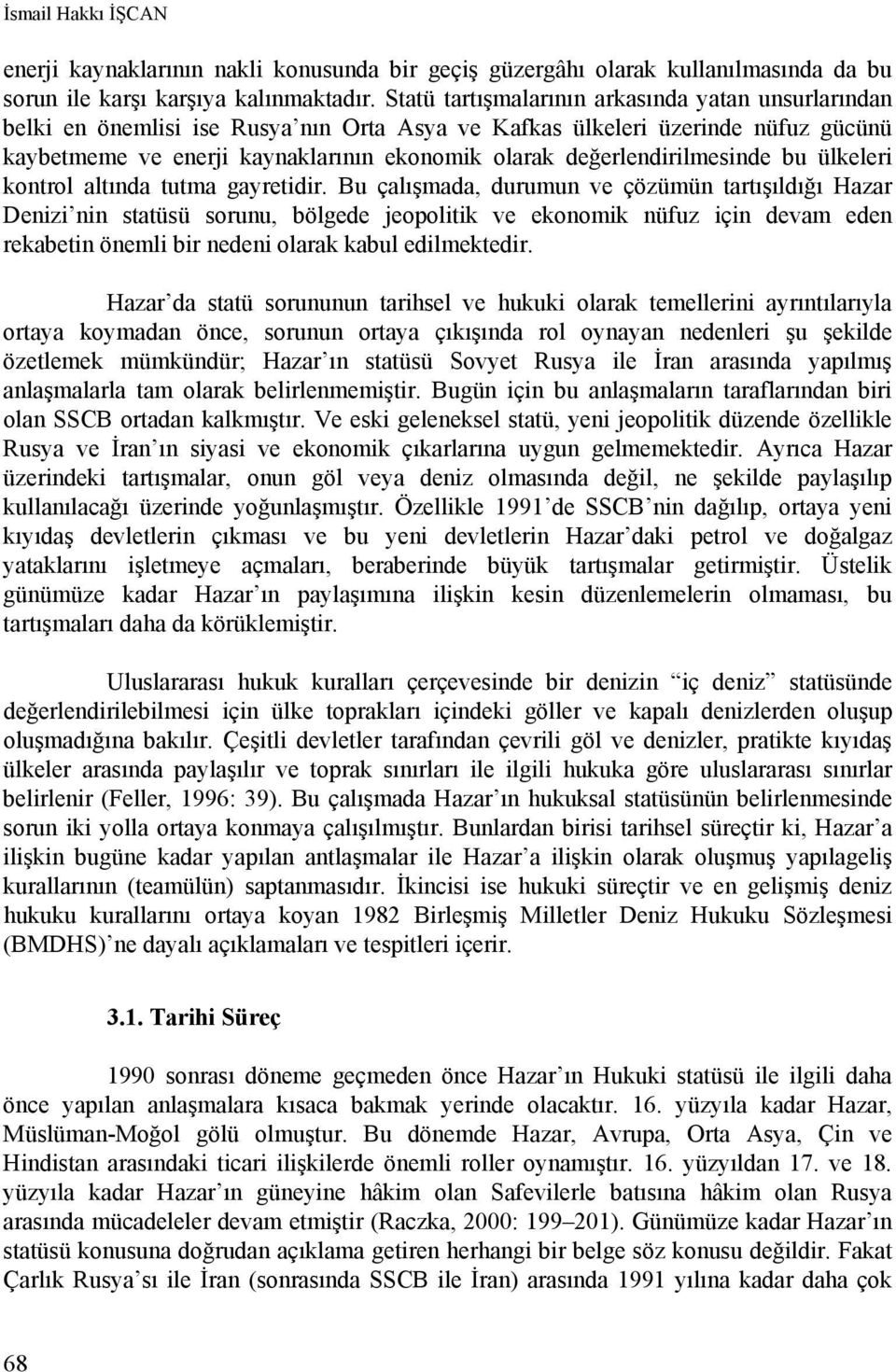 değerlendirilmesinde bu ülkeleri kontrol altında tutma gayretidir.