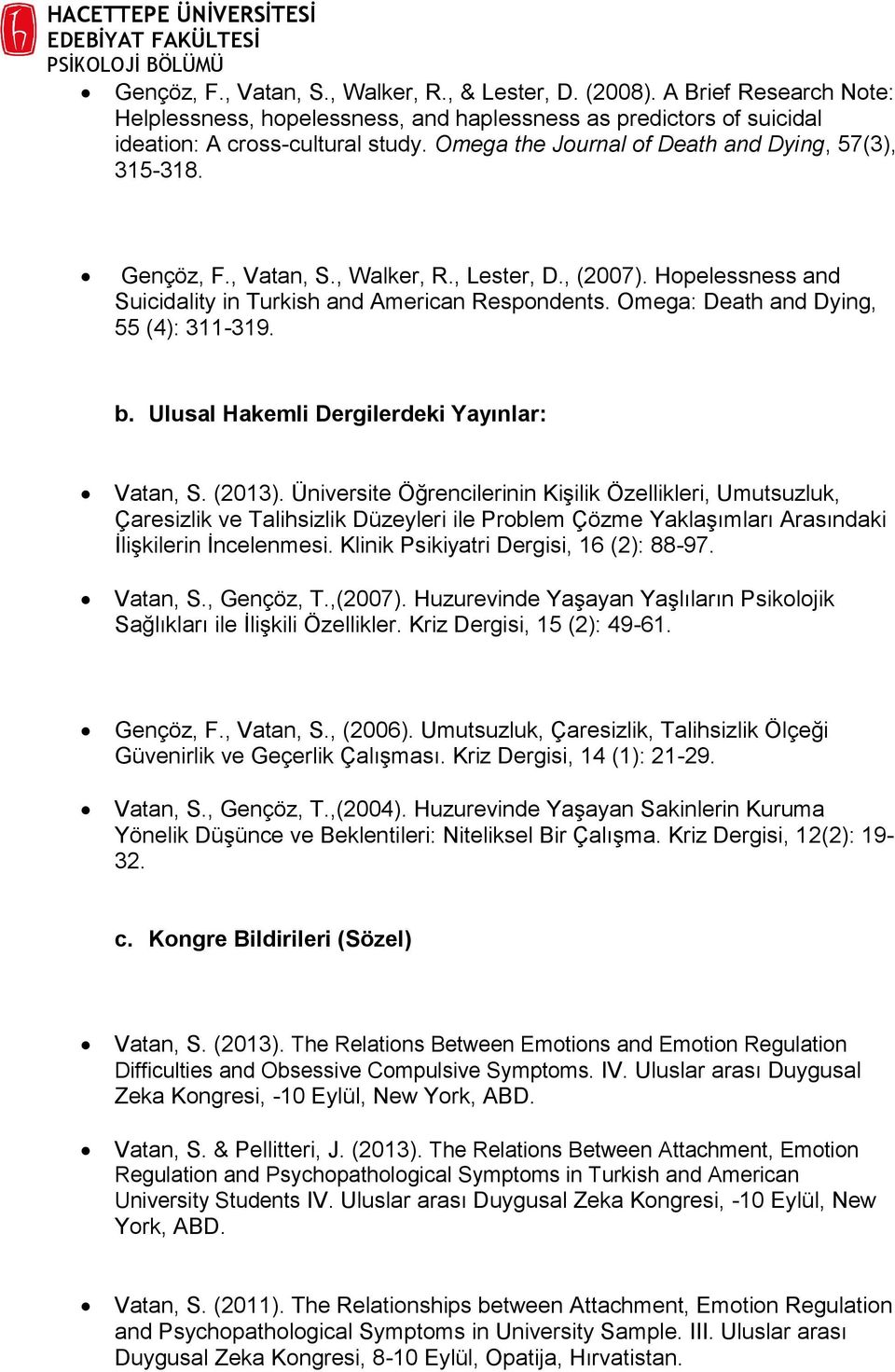 Omega: Death and Dying, 55 (4): 311-319. b. Ulusal Hakemli Dergilerdeki Yayınlar: Vatan, S. (2013).