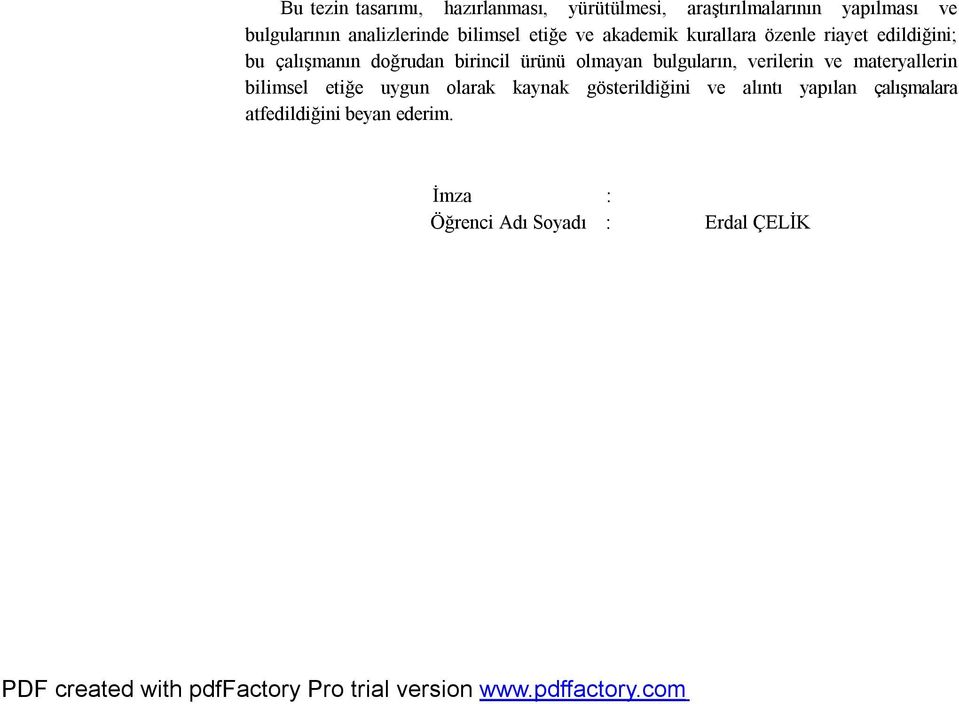 birincil ürünü olmayan bulguların, verilerin ve materyallerin bilimsel etiğe uygun olarak kaynak