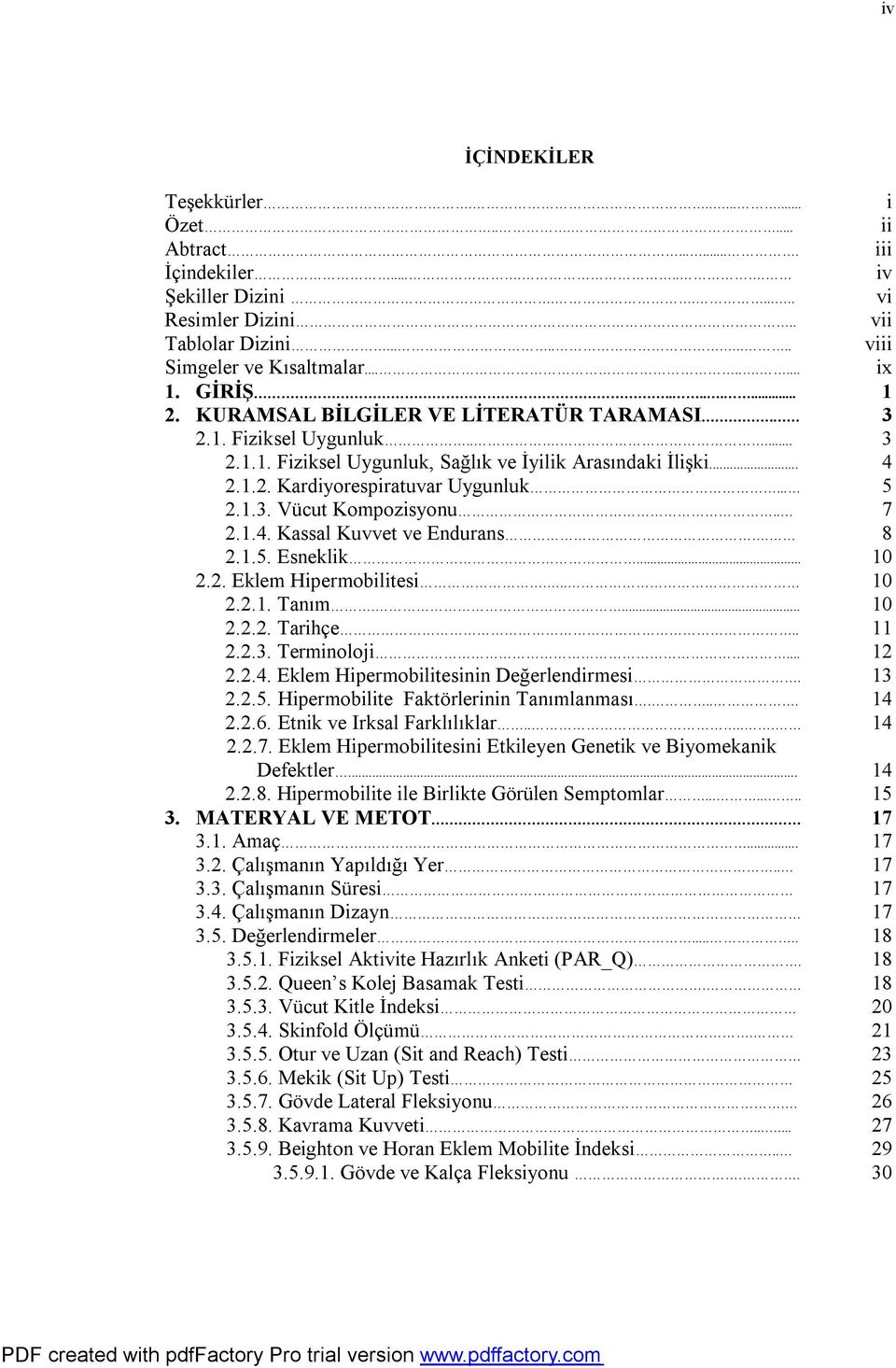 . 2.1.4. Kassal Kuvvet ve Endurans. 2.1.5. Esneklik... 2.2. Eklem Hipermobilitesi... 2.2.1. Tanım.... 2.2.2. Tarihçe.. 2.2.3. Terminoloji... 2.2.4. Eklem Hipermobilitesinin Değerlendirmesi. 2.2.5. Hipermobilite Faktörlerinin Tanımlanması.