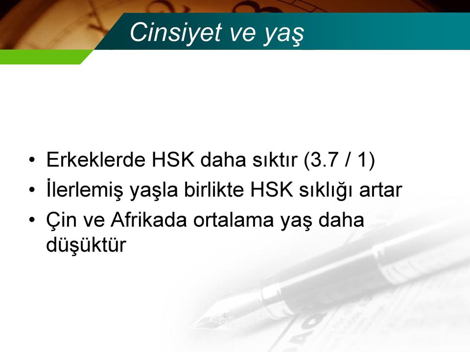 7 / 1) İlerlemiş yaşla birlikte