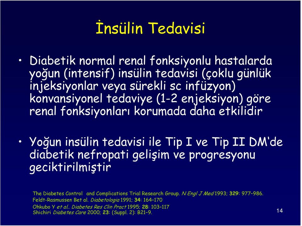 nefropati gelişim ve progresyonu geciktirilmiştir The Diabetes Control and Complications Trial Research Group. N Engl J Med 1993; 329: 977 986.