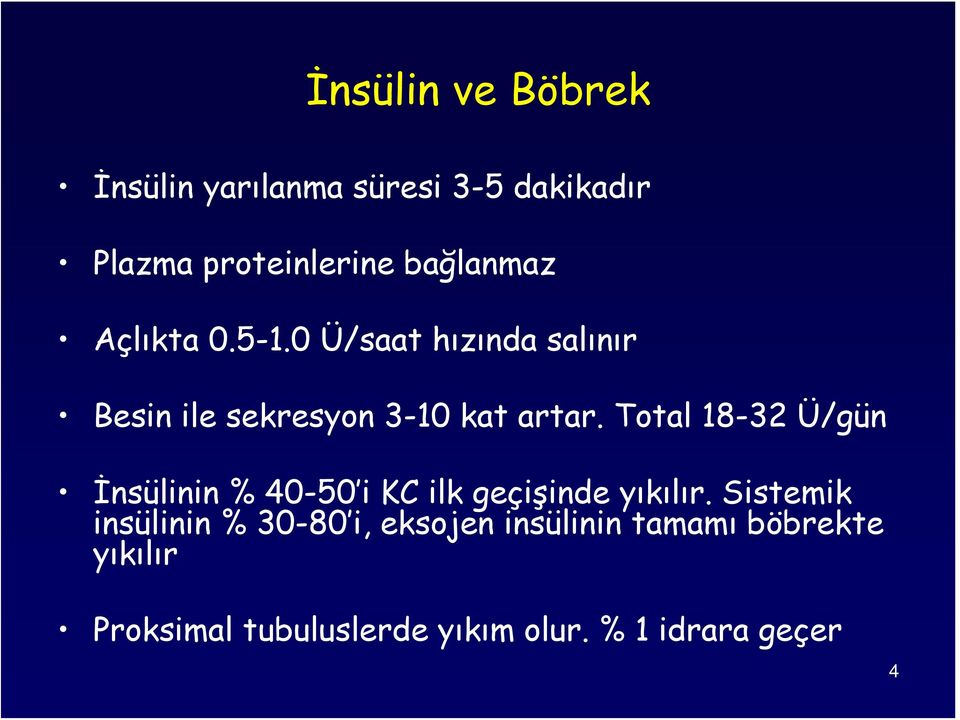 Total 18-32 Ü/gün İnsülinin % 40-50 i KC ilk geçişinde yıkılır.