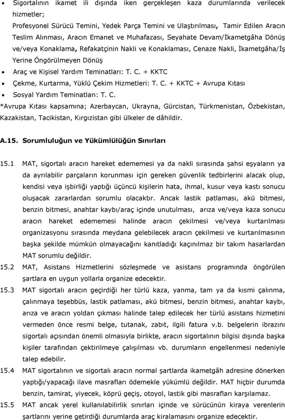 C. + KKTC Çekme, Kurtarma, Yüklü Çekim Hizmetleri: T. C.