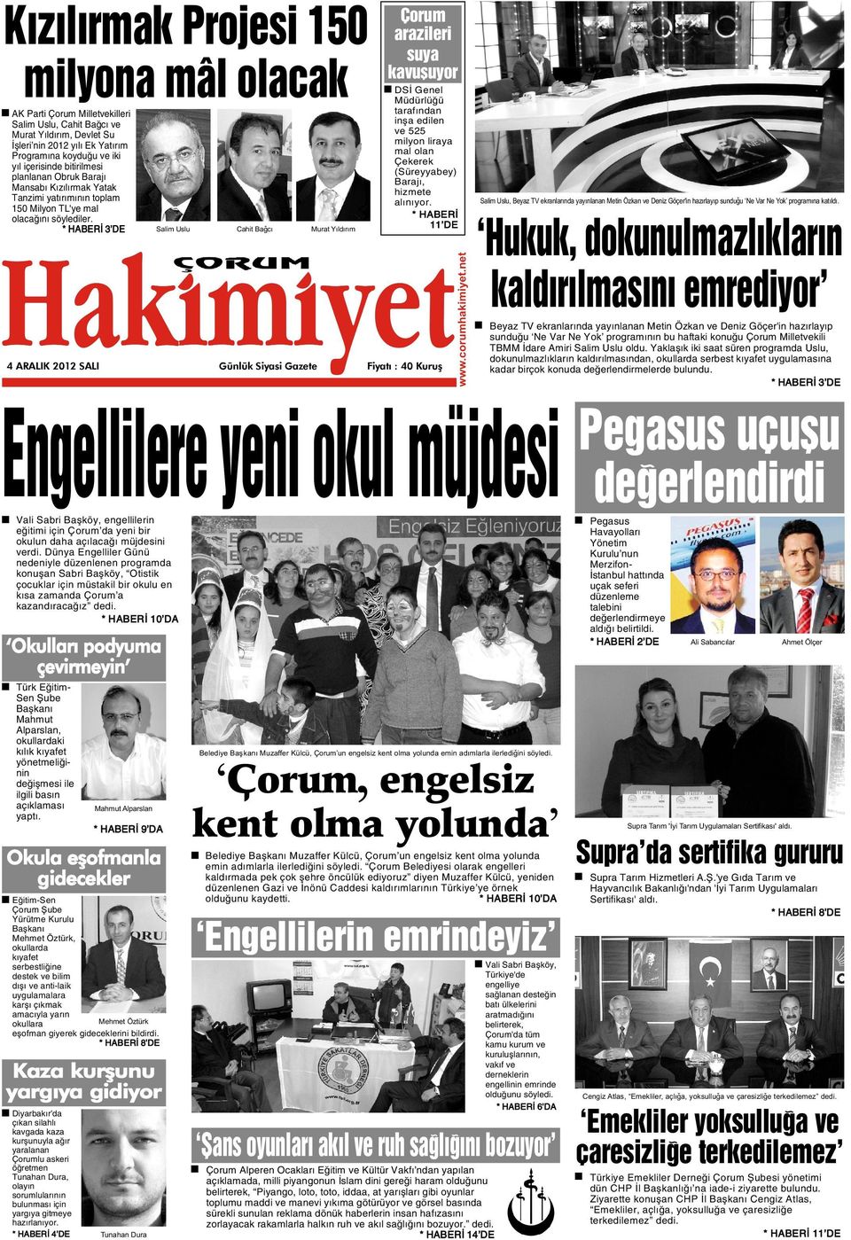 * HABERÝ 3 DE Salim Uslu 4 ARALIK 2012 SALI Cahit Baðcý Murat Yýldýrým Günlük Siyasi Gazete Çorum arazileri suya kavuþuyor DSÝ Genel tarafýndan inþa edilen ve 525 milyon liraya mal olan Çekerek