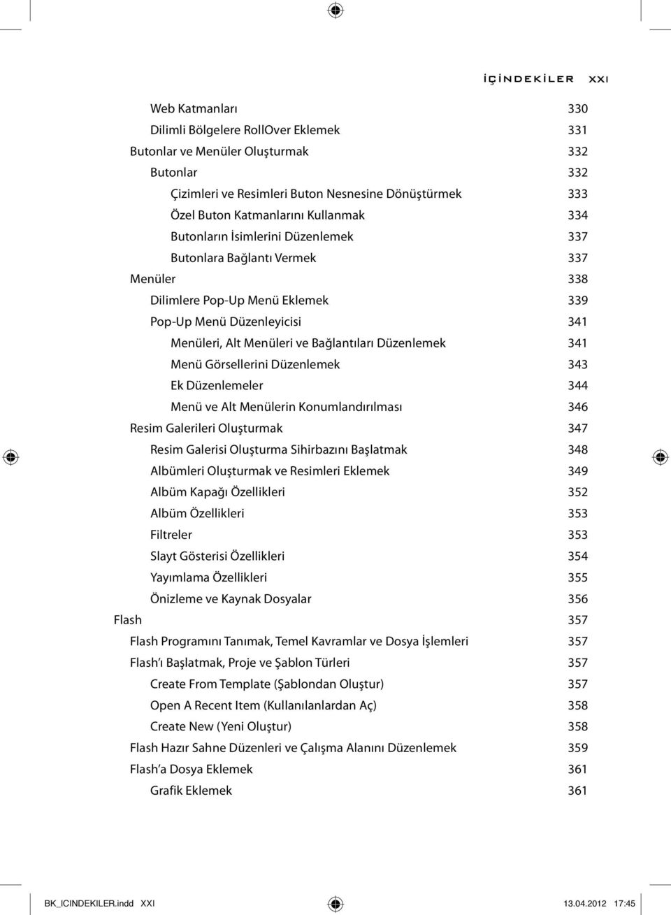 Bağlantıları Düzenlemek 341 Menü Görsellerini Düzenlemek 343 Ek Düzenlemeler 344 Menü ve Alt Menülerin Konumlandırılması 346 Resim Galerileri Oluşturmak 347 Resim Galerisi Oluşturma Sihirbazını