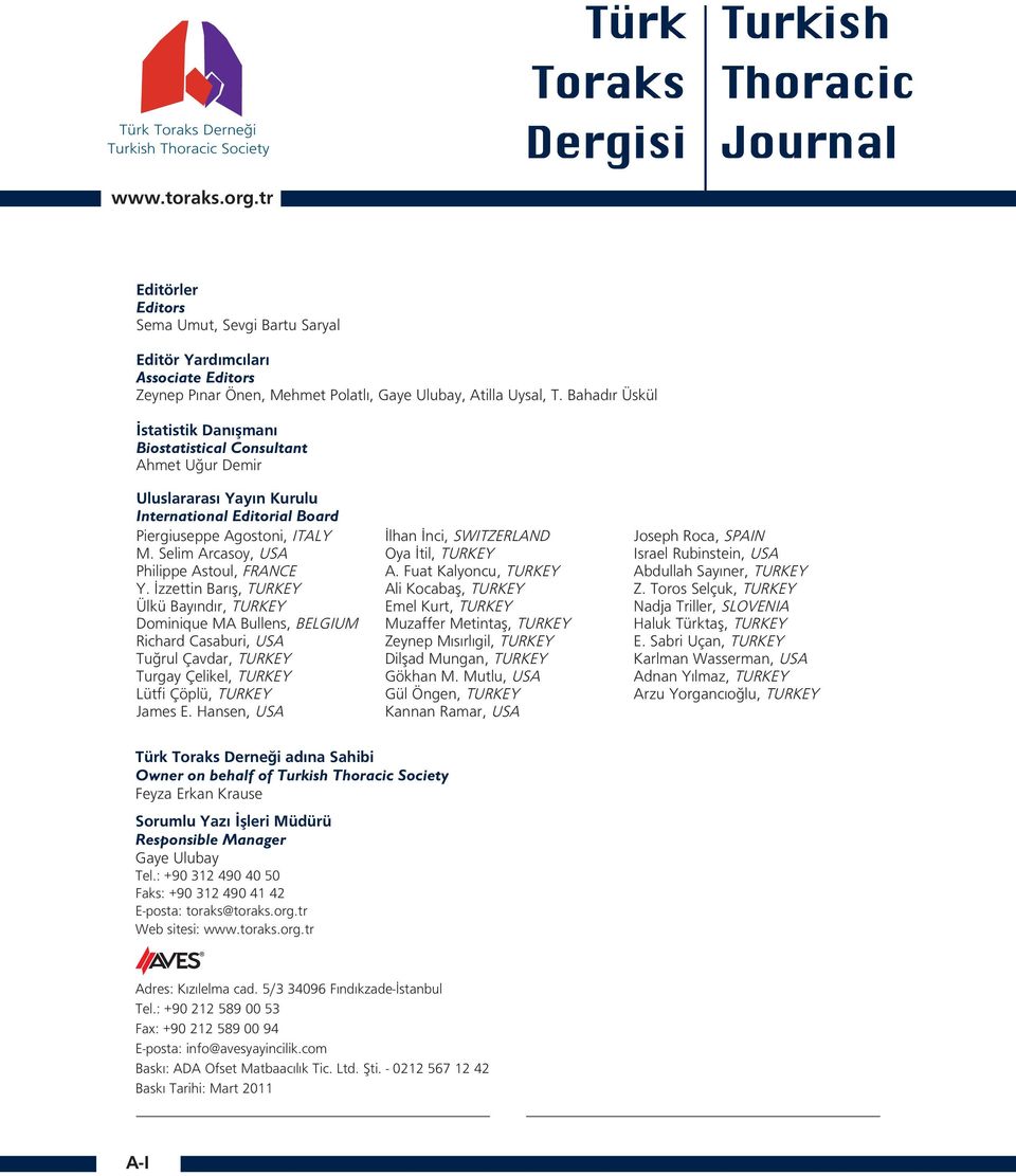 Bahadır Üskül İstatistik Danışmanı Biostatistical Consultant Ahmet Uğur Demir Uluslararası Yayın Kurulu International Editorial Board Piergiuseppe Agostoni, ITALY M.