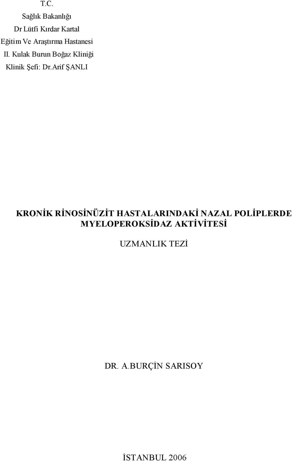 Arif ŞANLI KRONİK RİNOSİNÜZİT HASTALARINDAKİ NAZAL POLİPLERDE