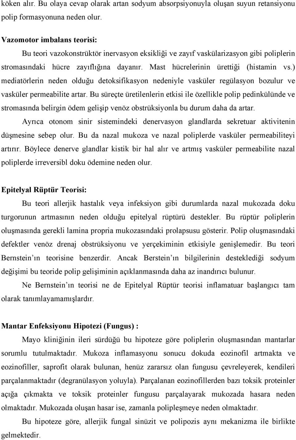 ) mediatörlerin neden olduğu detoksifikasyon nedeniyle vasküler regülasyon bozulur ve vasküler permeabilite artar.