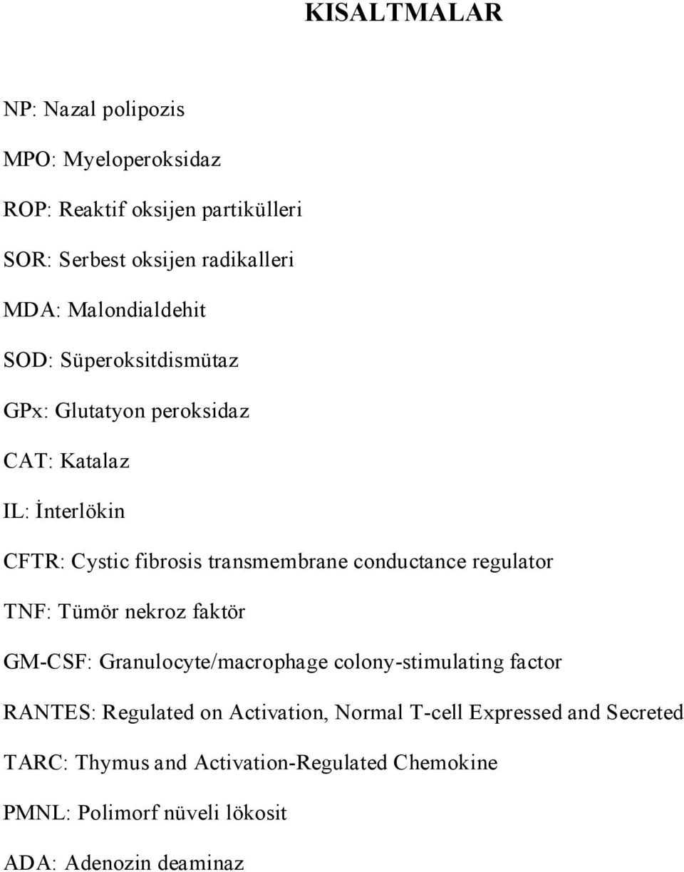 conductance regulator TNF: Tümör nekroz faktör GM-CSF: Granulocyte/macrophage colony-stimulating factor RANTES: Regulated on