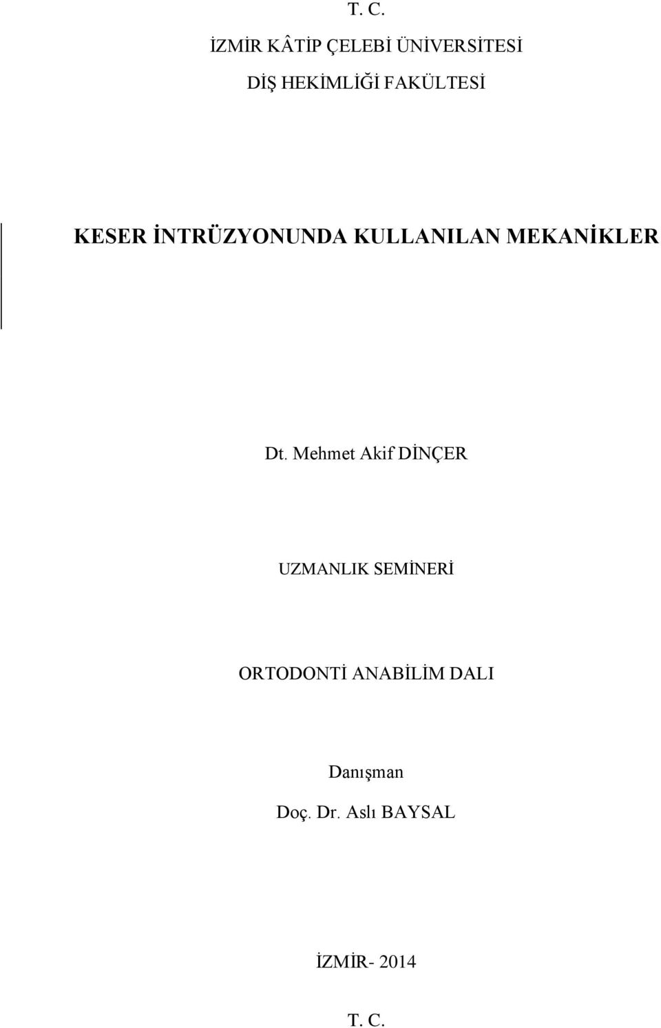 Dt. Mehmet Akif DĠNÇER UZMANLIK SEMĠNERĠ ORTODONTĠ