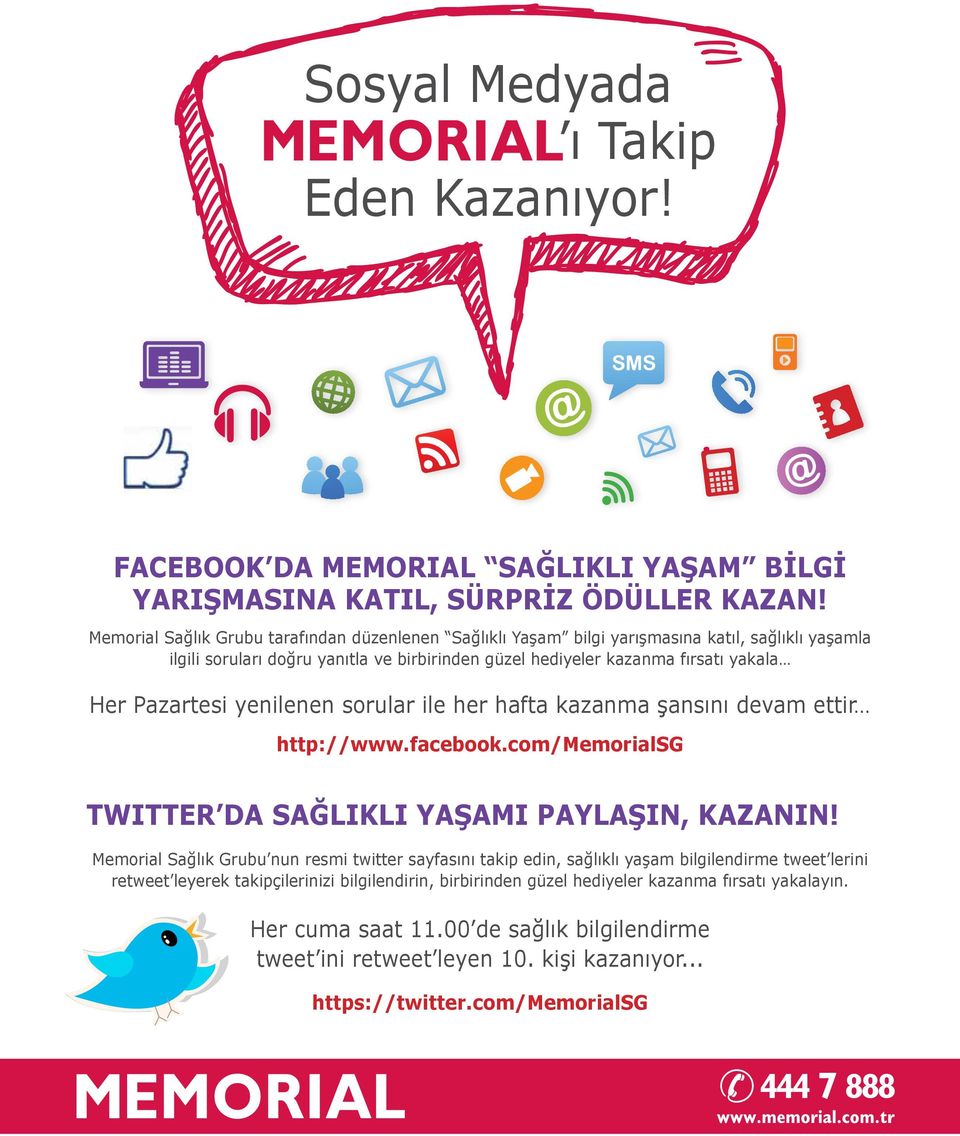 Pazartesi yenilenen sorular ile her hafta kazanma şansını devam ettir http://www.facebook.com/memorialsg TWITTER DA SAĞLIKLI YAŞAMI PAYLAŞIN, KAZANIN!