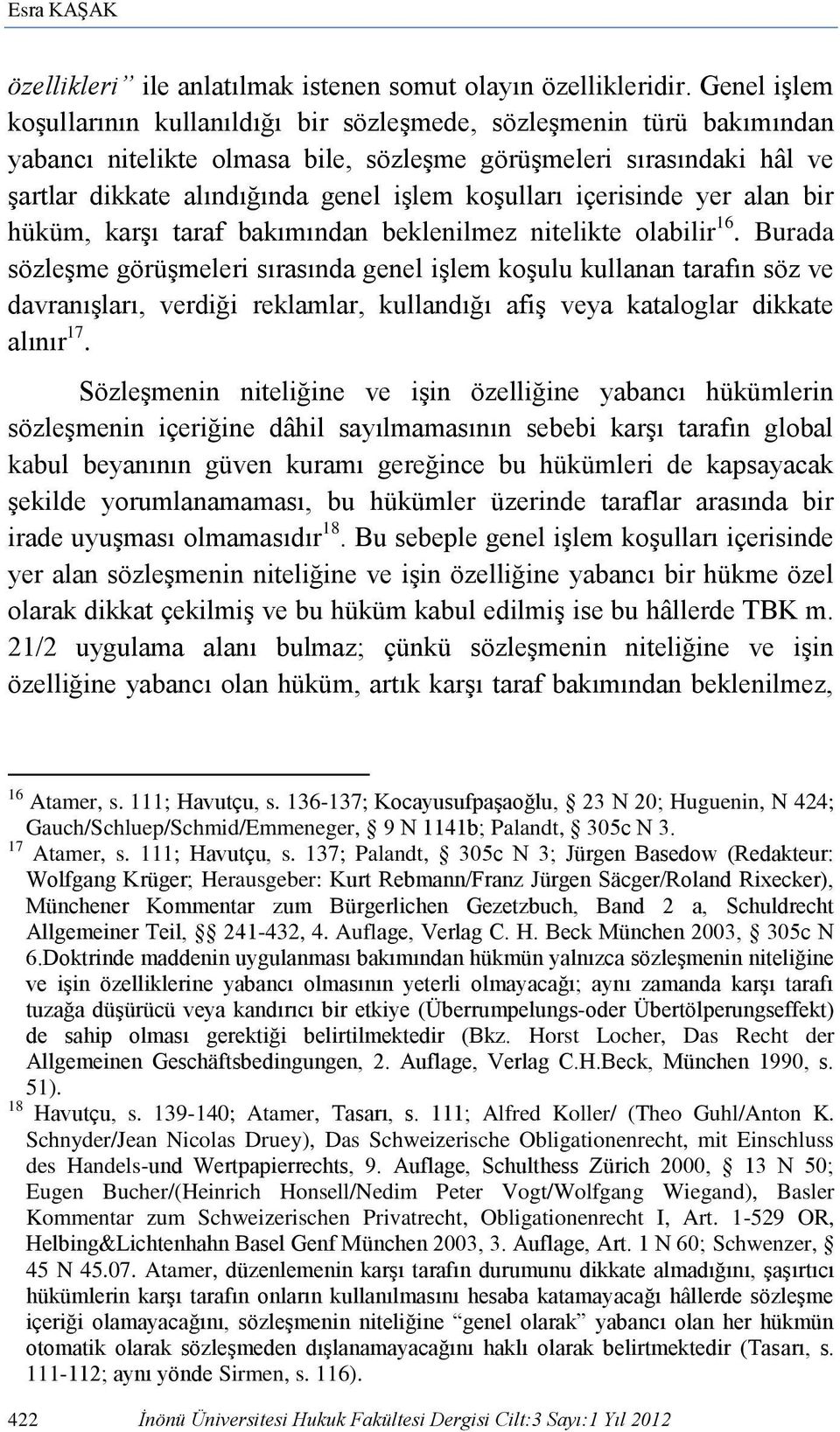 koşulları içerisinde yer alan bir hüküm, karşı taraf bakımından beklenilmez nitelikte olabilir 16.