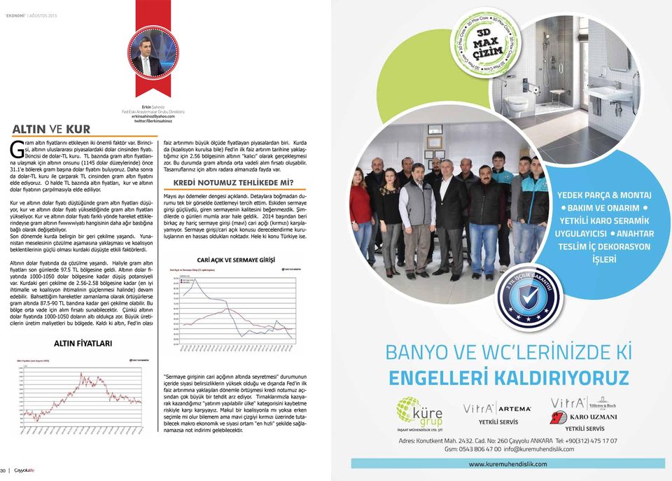 TL bazında gram altın fiyatlarına ulaşmak için altının onsunu (1145 dolar düzeylerinde) önce 31.1'e bölerek gram başına dolar fiyatını buluyoruz.