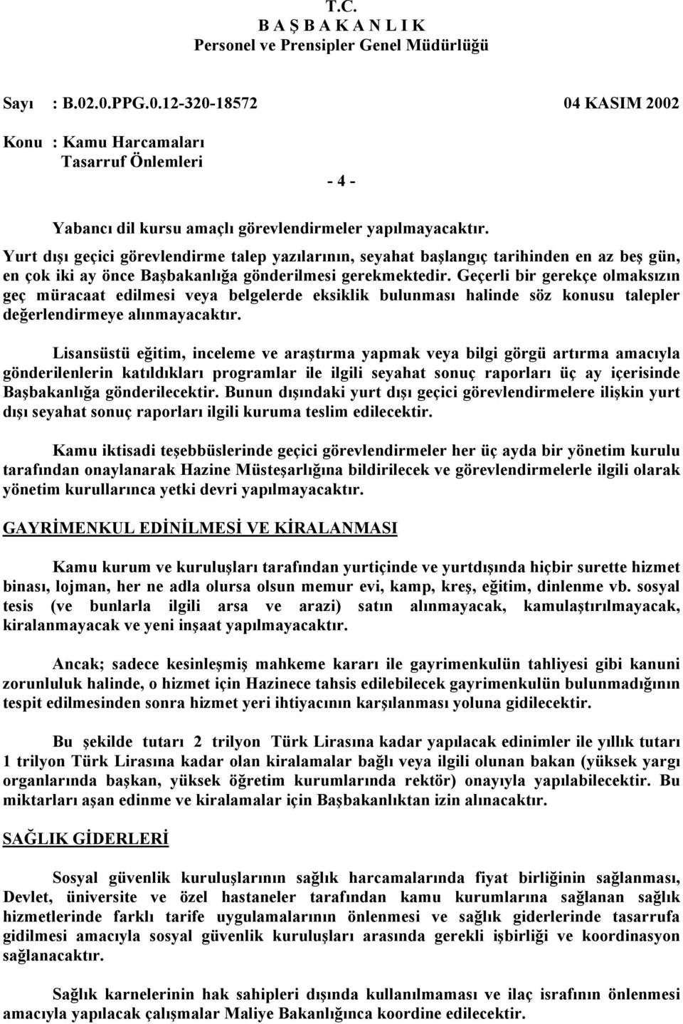 Geçerli bir gerekçe olmaksızın geç müracaat edilmesi veya belgelerde eksiklik bulunması halinde söz konusu talepler değerlendirmeye alınmayacaktır.