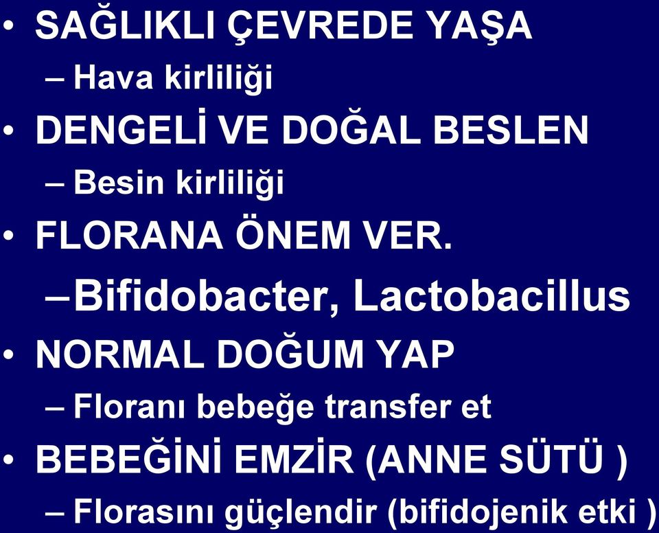 Bifidobacter, Lactobacillus NORMAL DOĞUM YAP Floranı