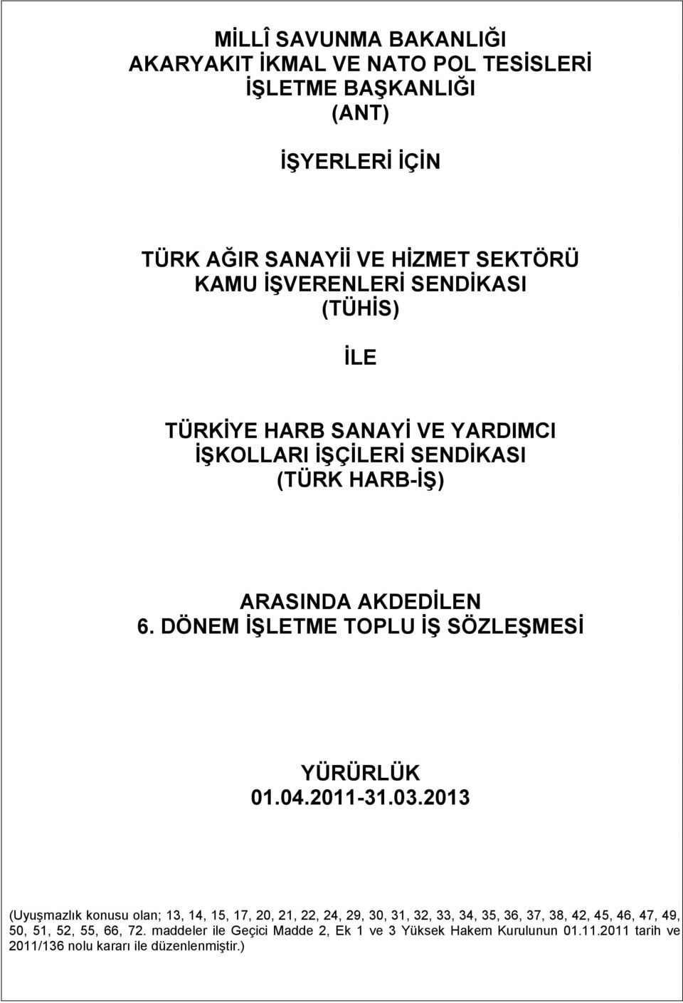 DÖNEM İŞLETME TOPLU İŞ SÖZLEŞMESİ YÜRÜRLÜK 01.04.2011-31.03.
