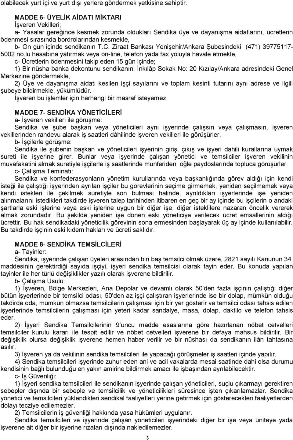 içinde sendikanın T.C. Ziraat Bankası Yenişehir/Ankara Şubesindeki (471) 39775117-5002 no.