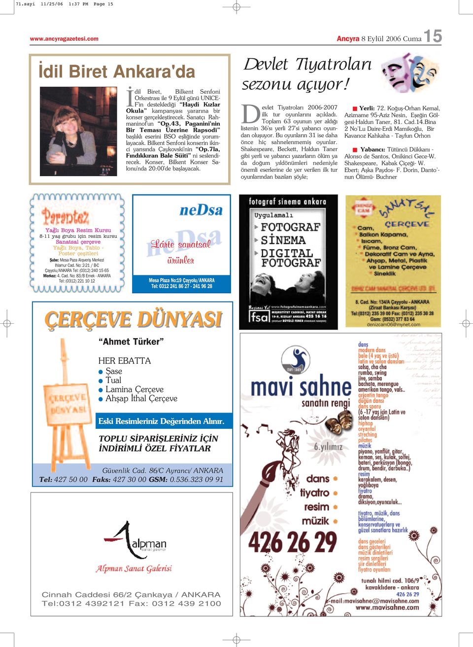 43, Paganini'nin Bir Temas Üzerine Rapsodi bafll kl eserini BSO eflli inde yorumlayacak. Bilkent Senfoni konserin ikinci yar s nda Çaykovski'nin Op.7la, F nd kk ran Bale Süiti ni seslendirecek.