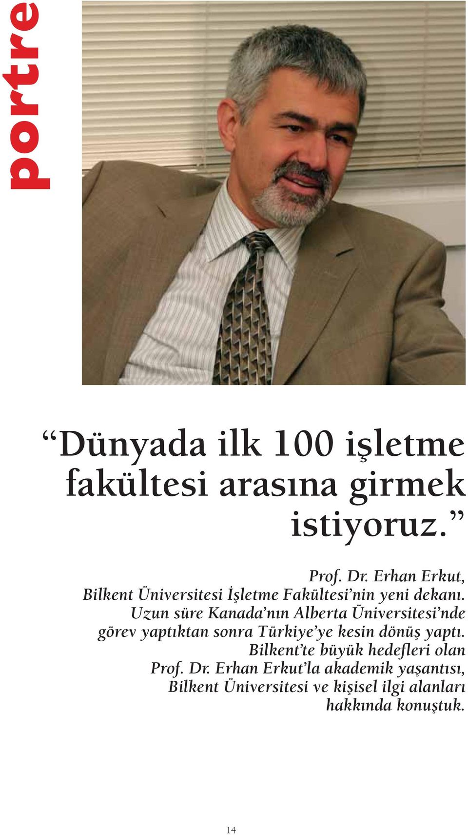 Uzun süre Kanada n n Alberta Üniversitesi nde görev yapt ktan sonra Türkiye ye kesin dönüfl yapt.