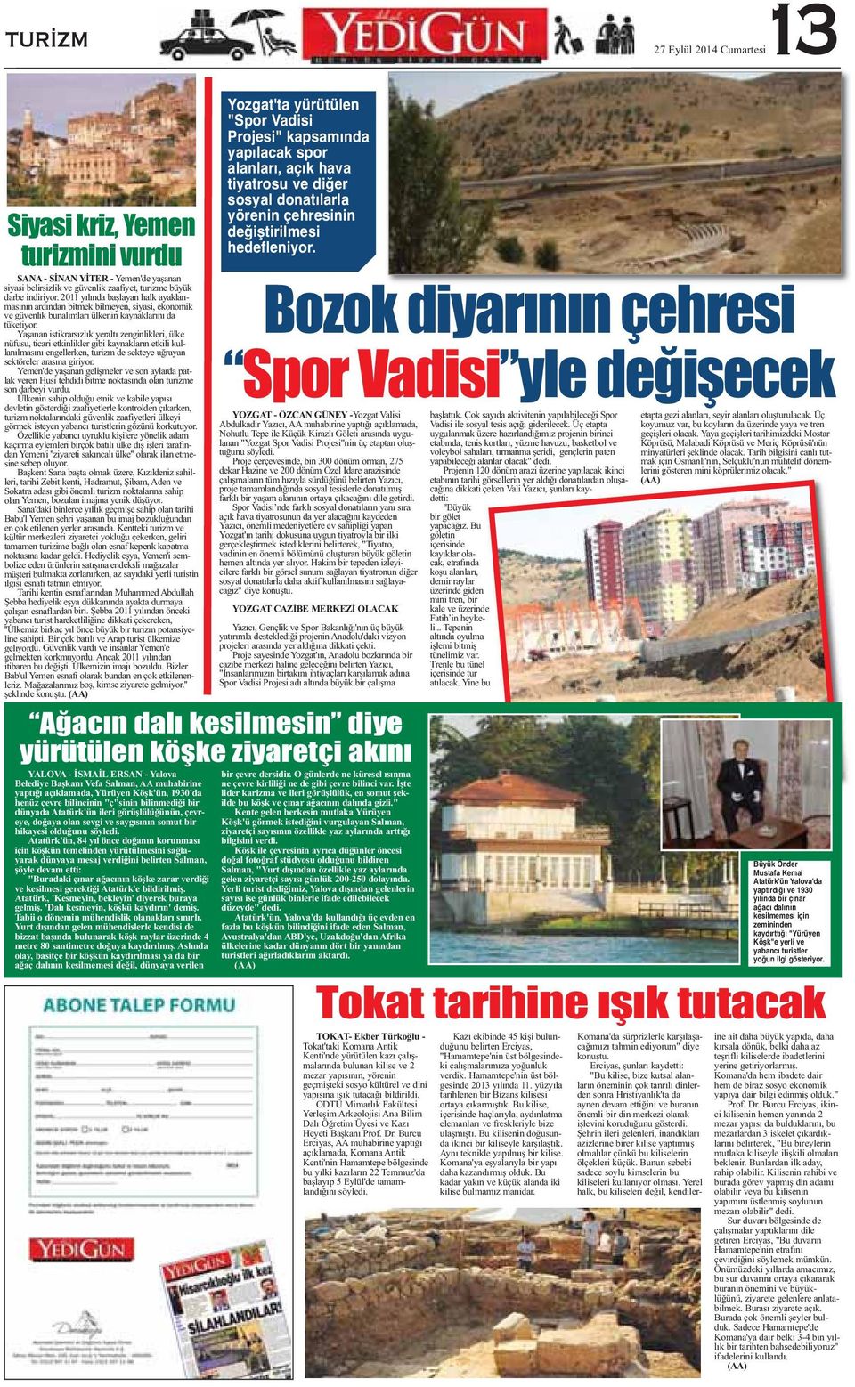 Yaşanan istikrarsızlık yeraltı zenginlikleri, ülke nüfusu, ticari etkinlikler gibi kaynakların etkili kullanılmasını engellerken, turizm de sekteye uğrayan sektöreler arasına giriyor.