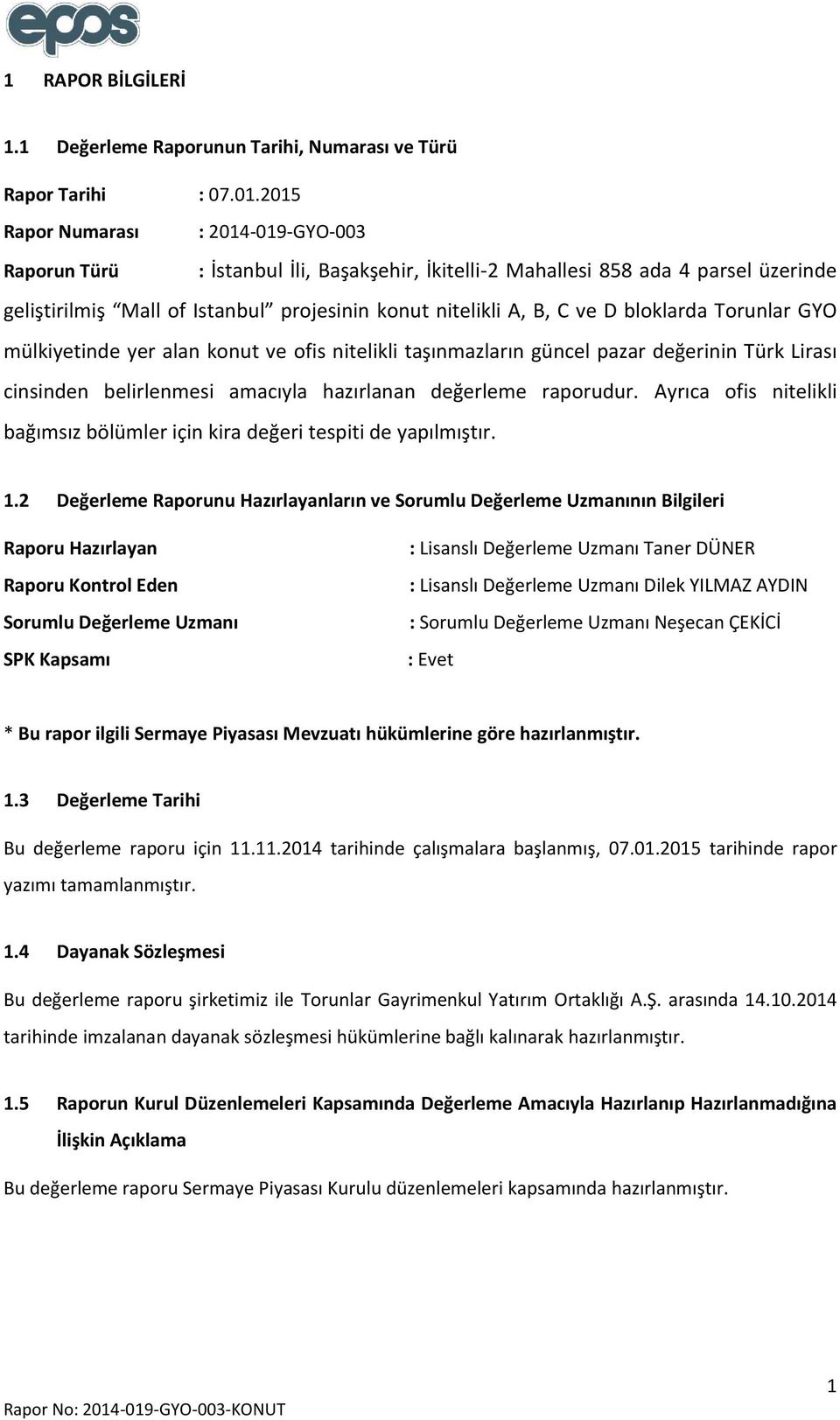 bloklarda Torunlar GYO mülkiyetinde yer alan konut ve ofis nitelikli taşınmazların güncel pazar değerinin Türk Lirası cinsinden belirlenmesi amacıyla hazırlanan değerleme raporudur.