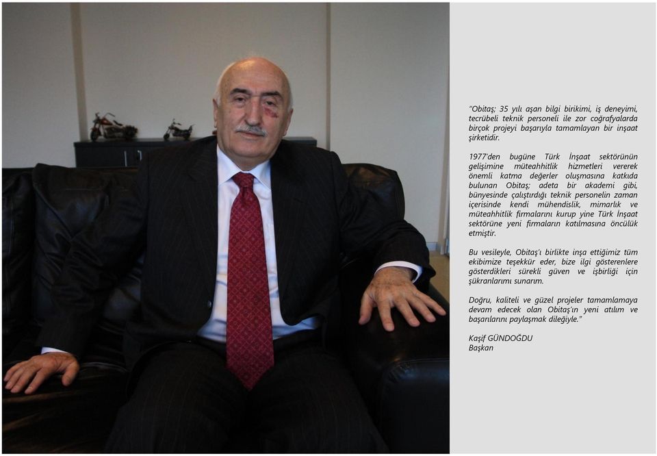 personelin zaman içerisinde kendi mühendislik, mimarlık ve müteahhitlik firmalarını kurup yine Türk İnşaat sektörüne yeni firmaların katılmasına öncülük etmiştir.