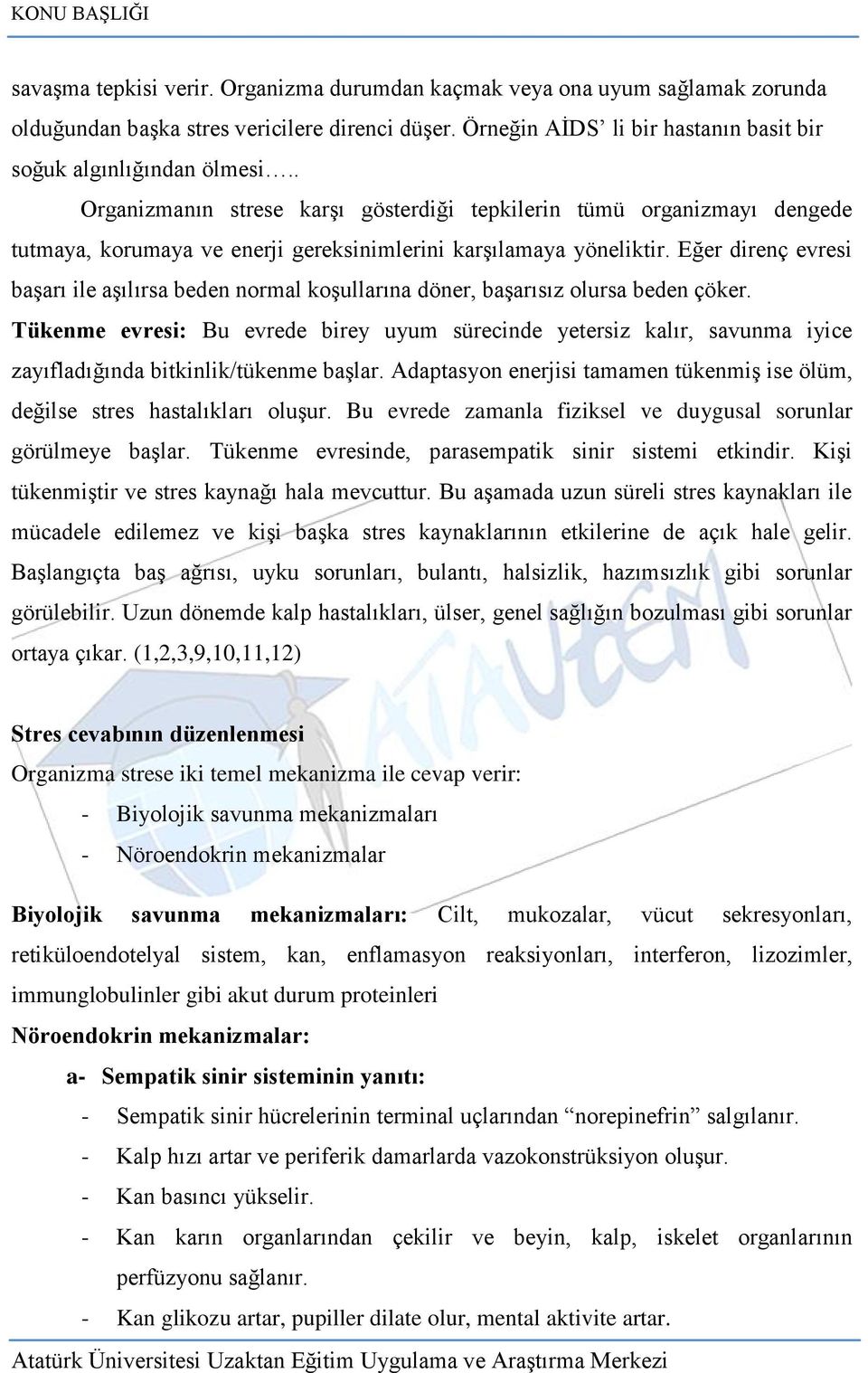 Eğer direnç evresi baģarı ile aģılırsa beden normal koģullarına döner, baģarısız olursa beden çöker.