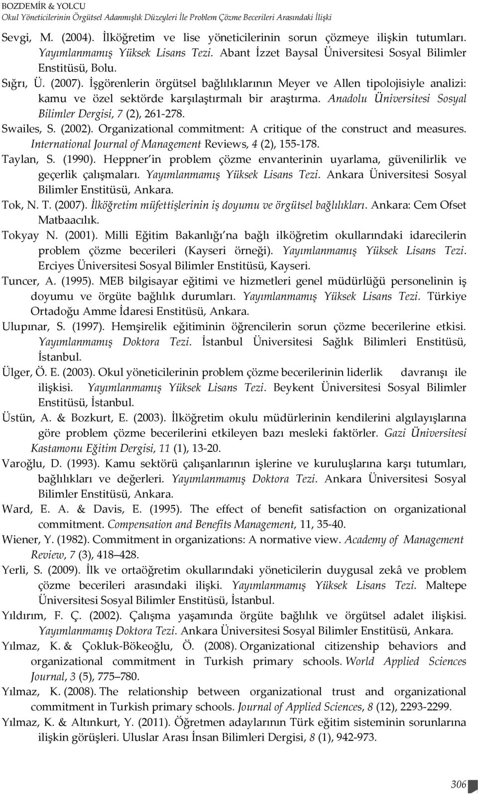 İşgörenlerin örgütsel bağlılıklarının Meyer ve Allen tipolojisiyle analizi: kamu ve özel sektörde karşılaştırmalı bir araştırma. Anadolu Üniversitesi Sosyal Bilimler Dergisi, 7 (2), 261-278.