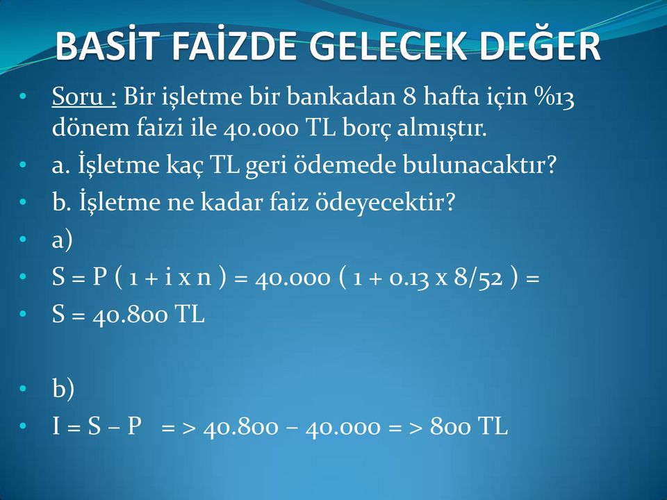 a) S = P ( 1 + i x n ) = 40.000 ( 1 + 0.13 x 8/52 ) = S = 40.