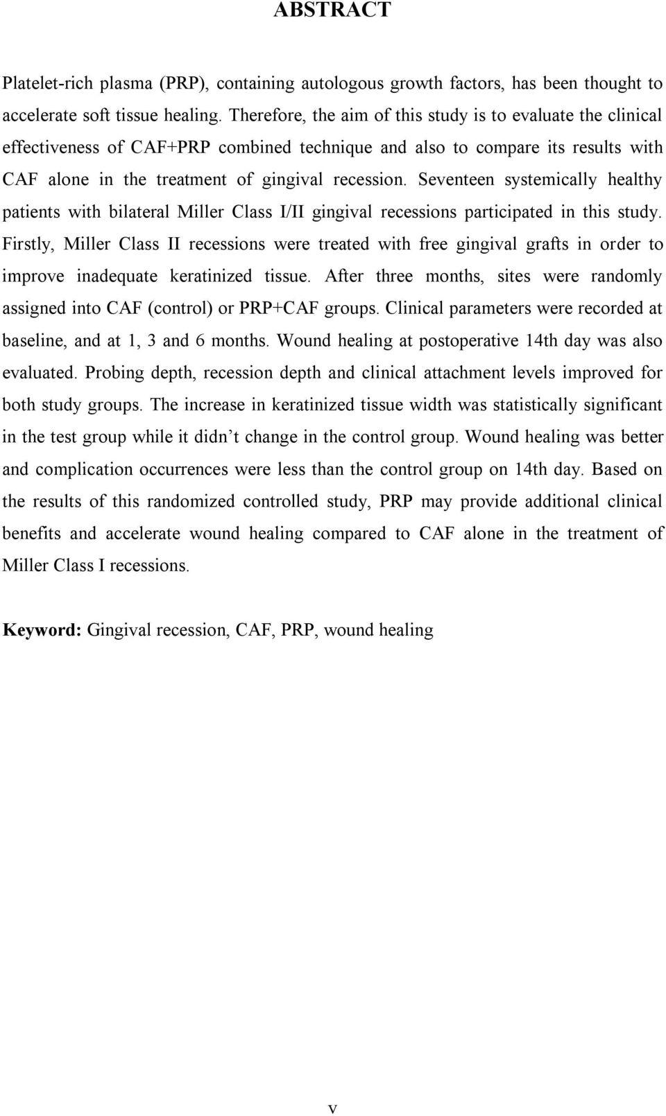 Seventeen systemically healthy patients with bilateral Miller Class I/II gingival recessions participated in this study.