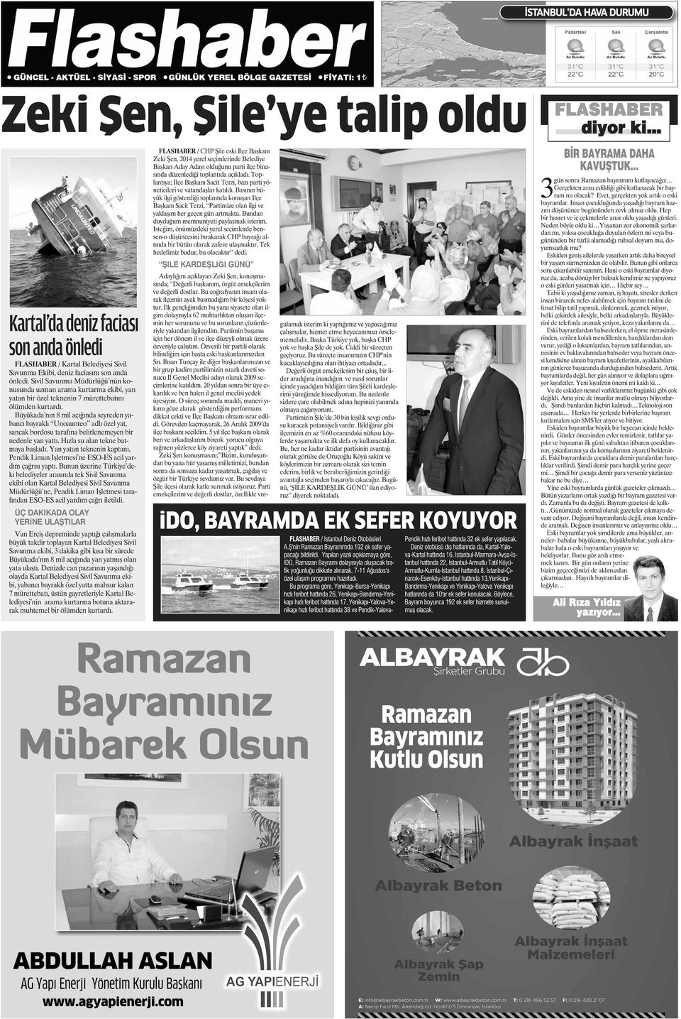 Büyükada nın 8 mil açığında seyreden yabancı bayraklı Unoaunteo adlı özel yat, sancak bordosu tarafına belirlenemeyen bir nedenle yan yattı. Hızla su alan tekne batmaya başladı.