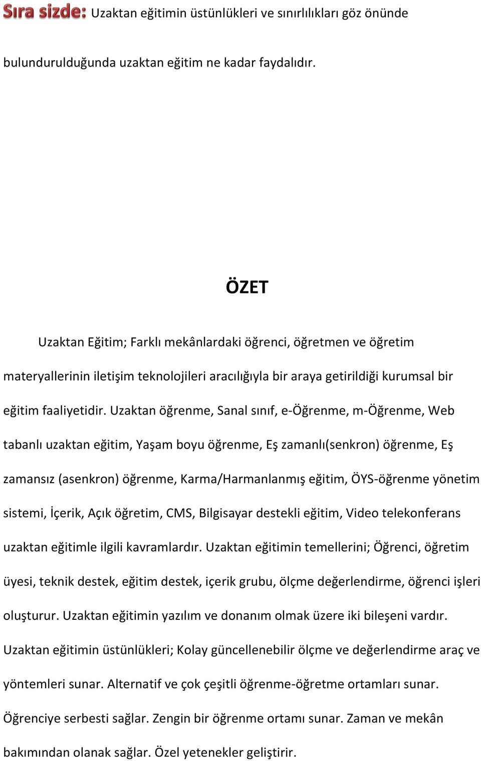 Uzaktan öğrenme, Sanal sınıf, e-öğrenme, m-öğrenme, Web tabanlı uzaktan eğitim, Yaşam boyu öğrenme, Eş zamanlı(senkron) öğrenme, Eş zamansız (asenkron) öğrenme, Karma/Harmanlanmış eğitim, ÖYS-öğrenme