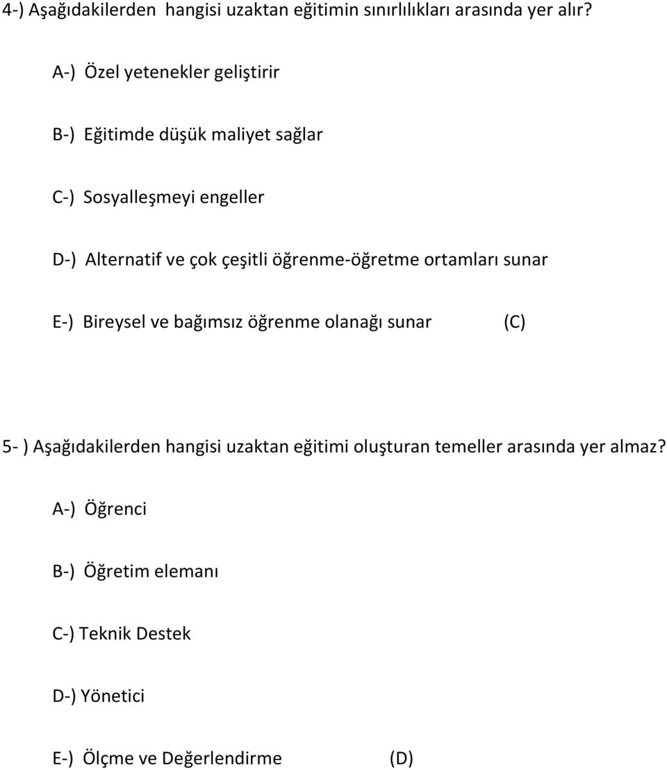 çeşitli öğrenme-öğretme ortamları sunar E-) Bireysel ve bağımsız öğrenme olanağı sunar (C) 5- ) Aşağıdakilerden