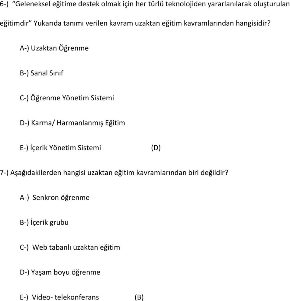 A-) Uzaktan Öğrenme B-) Sanal Sınıf C-) Öğrenme Yönetim Sistemi D-) Karma/ Harmanlanmış Eğitim E-) İçerik Yönetim Sistemi