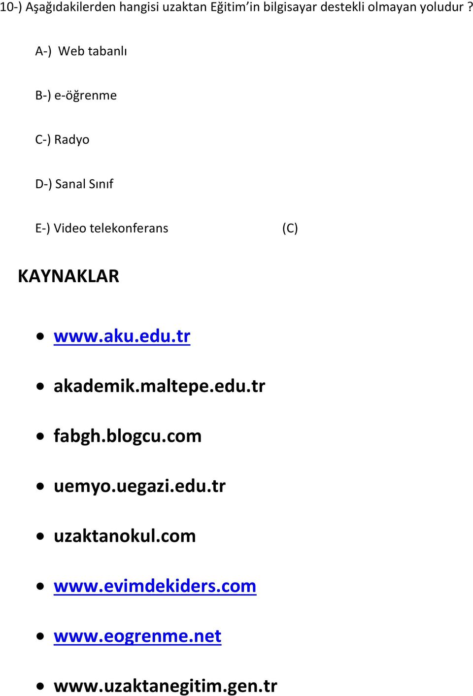 (C) KAYNAKLAR www.aku.edu.tr akademik.maltepe.edu.tr fabgh.blogcu.com uemyo.uegazi.