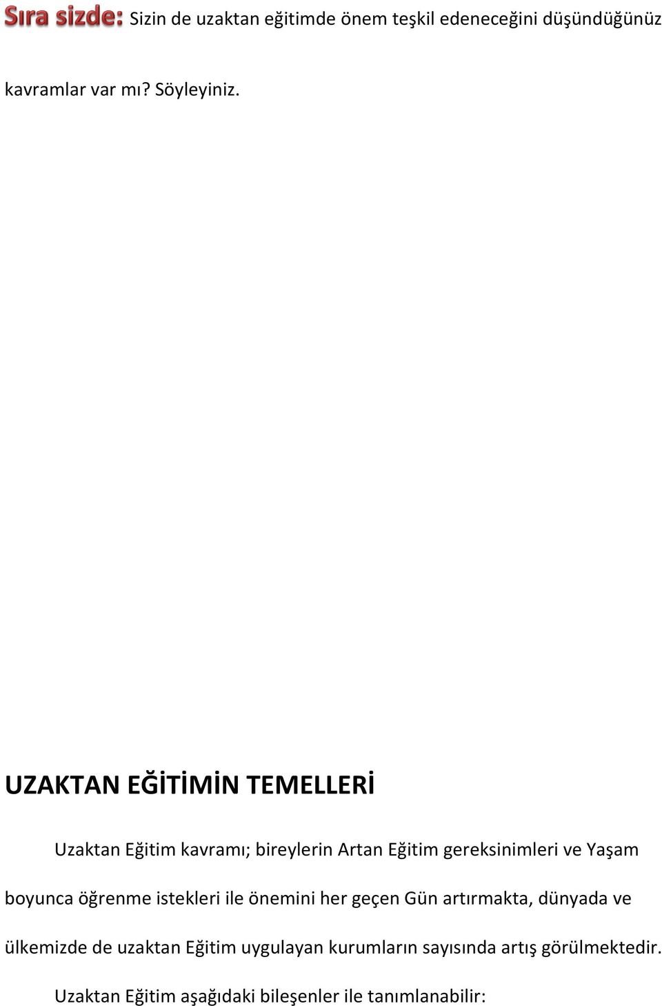 boyunca öğrenme istekleri ile önemini her geçen Gün artırmakta, dünyada ve ülkemizde de uzaktan