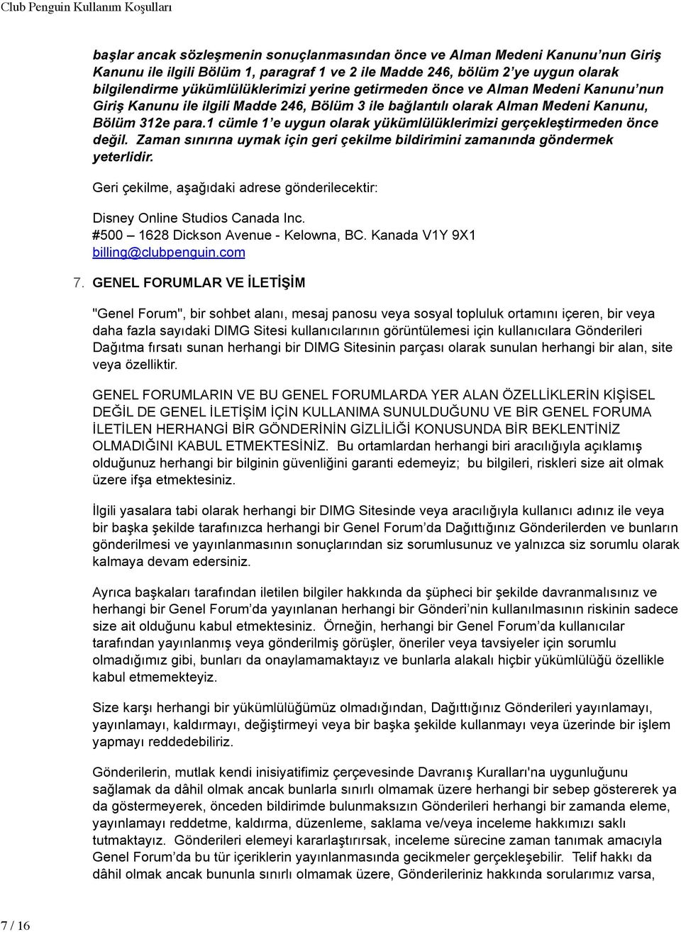 1 cümle 1 e uygun olarak yükümlülüklerimizi gerçekleştirmeden önce değil. Zaman sınırına uymak için geri çekilme bildirimini zamanında göndermek yeterlidir.