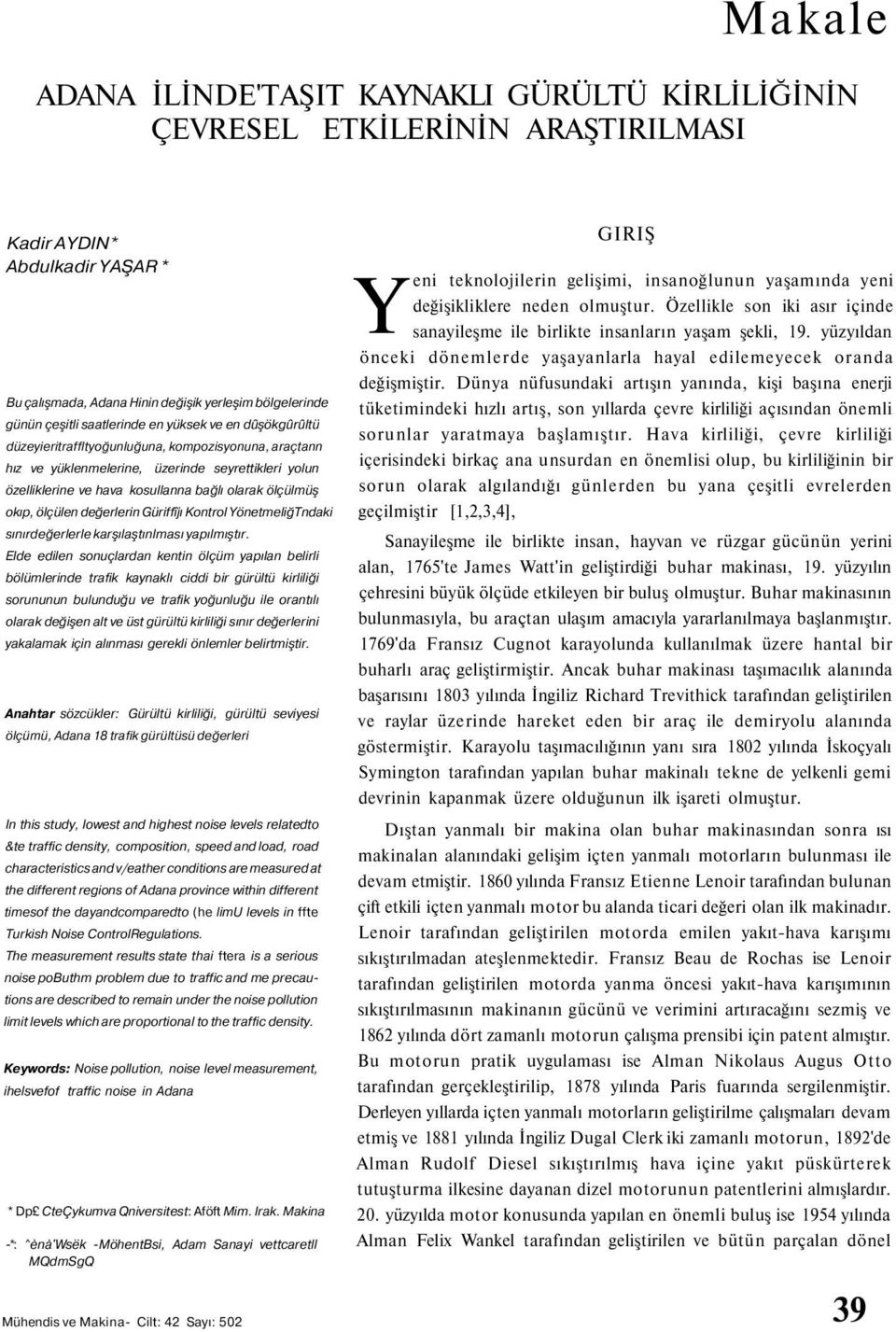 ölçülen değerlerin Güriffîjı Kontrol YönetmeliğTndaki sınırdeğerlerle karşılaştınlması yapılmıştır.